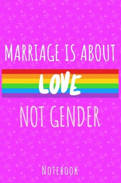 Marriage is about love not gender - Lgbt Lifestyle Publishing - Libros - Independently Published - 9781702607865 - 25 de octubre de 2019