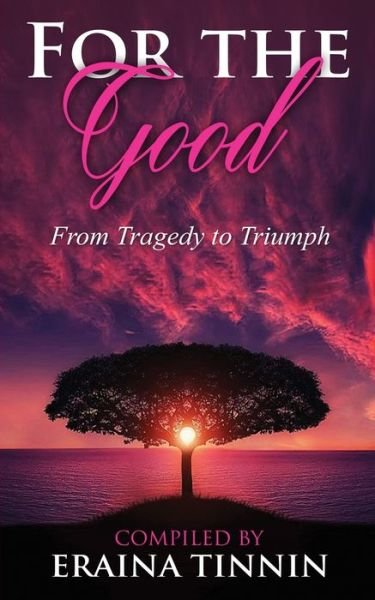 Cover for Eraina Tinnin · For The Good From Tragedy to Triumph (Taschenbuch) (2019)