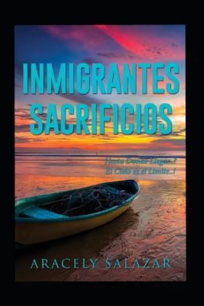 Cover for Aracely Salazar · Inmigrantes Sacrificios (Pocketbok) (2018)