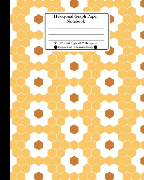 Cover for Ts Publishing · Hexagonal Graph Paper Notebook. 8 X 10. 120 Pages. 0.5 Hexagons (Paperback Book) (2018)