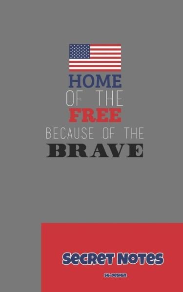 Cover for Sg Design · Home of the Free, Because of the Brave - Secret Notes (Paperback Bog) (2018)