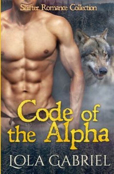 Cover for Lola Gabriel · Code of the Alpha (Paperback Book) (2018)