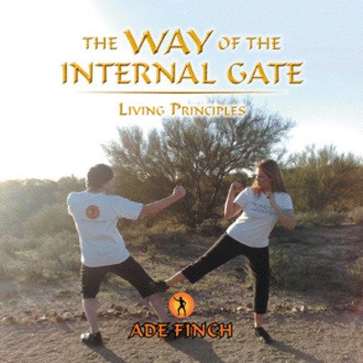 Cover for Ade Finch · The Way of the Internal Gate: Living Principles (Pocketbok) (2018)