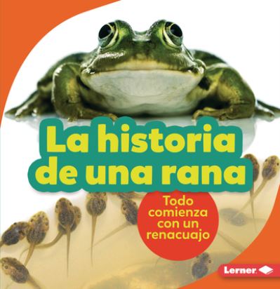 Cover for Shannon Zemlicka · La Historia de Una Rana (the Story of a Frog) (Paperback Book) (2022)