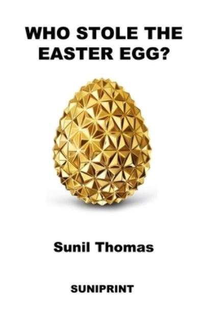 Cover for Sunil Thomas · Who Stole the Easter Egg? (Book) (2022)