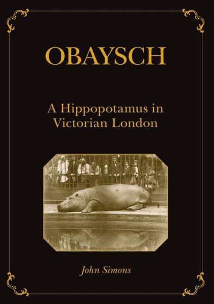 Cover for Professor John Simons · Obaysch: A Hippopotamus in Victorian London - Animal Publics (Paperback Book) (2019)