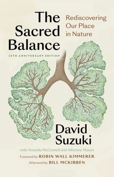 Cover for David Suzuki · The Sacred Balance, 25th anniversary edition: Rediscovering Our Place in Nature - David Suzuki Institute (Pocketbok) (2022)