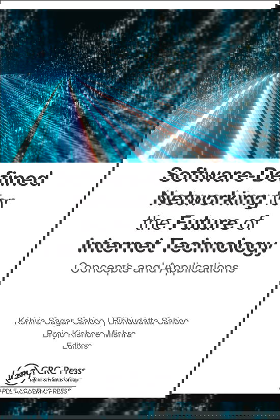 Software-Defined Networking for Future Internet Technology: Concepts and Applications - - Books - Apple Academic Press Inc. - 9781771889865 - September 30, 2021