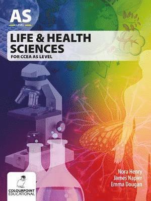 Life and Health Sciences for CCEA AS Level - Nora Henry - Books - Colourpoint Creative Ltd - 9781780731865 - April 15, 2019