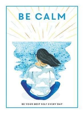 Cover for Editors of 'Teen Breathe' · Be Calm: Be Your Best Self Every Day - Be You (Hardcover Book) (2019)