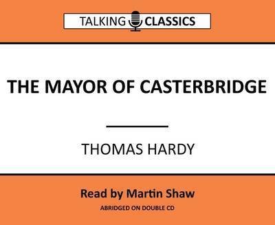 Cover for Thomas Hardy · The Mayor of Casterbridge - Talking Classics (Audiobook (CD)) [Abridged edition] (2016)