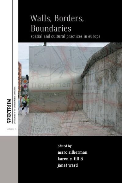 Cover for Marc Silberman · Walls, Borders, Boundaries: Spatial and Cultural Practices in Europe - Spektrum: Publications of the German Studies Association (Paperback Book) (2014)