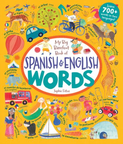 My Big Barefoot Book of Spanish & English Words - Sophie Fatus - Kirjat - Barefoot Books - 9781782852865 - perjantai 1. huhtikuuta 2016