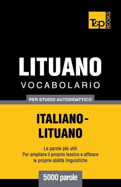 Cover for Andrey Taranov · Vocabolario Italiano-lituano Per Studio Autodidattico - 5000 Parole (Paperback Bog) [Italian edition] (2013)