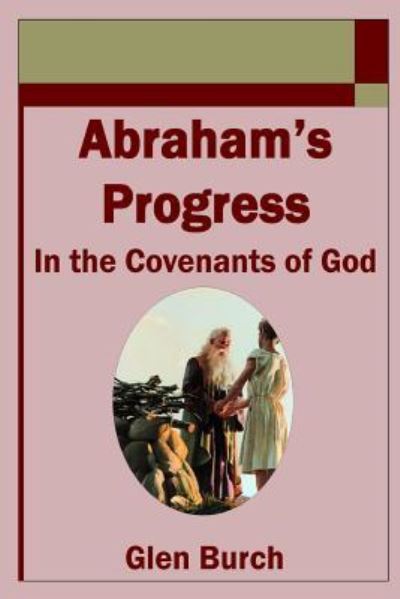 Cover for Glen Burch · Abraham's Progress in the Covenants of God (Paperback Book) (2018)