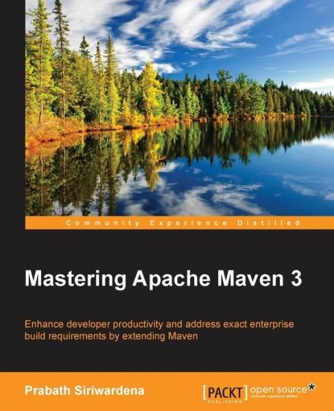 Mastering Apache Maven 3 - Prabath Siriwardena - Books - Packt Publishing Limited - 9781783983865 - December 29, 2014