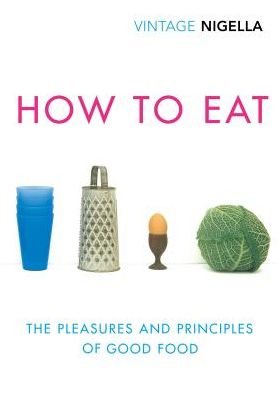 Cover for Nigella Lawson · How To Eat: Vintage Classics Anniversary Edition (Paperback Bog) (2018)
