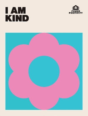 Cover for Hardie Grant Books · I AM KIND - Power Positivity (Hardcover Book) (2025)