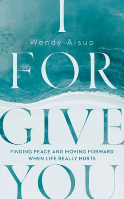 Cover for Wendy Alsup · I Forgive You (Pocketbok) (2022)