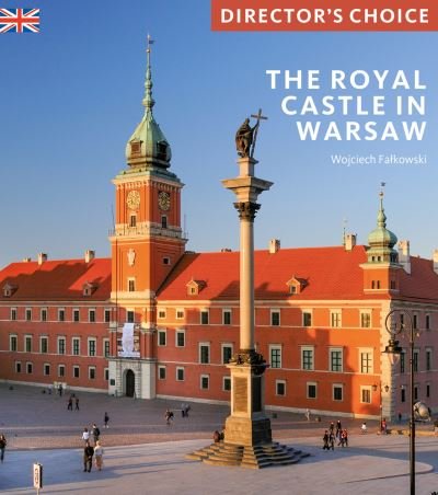 Cover for Wojciech Falkowski · The Royal Castle Warsaw: Director's Choice - Director's Choice (Paperback Book) (2022)
