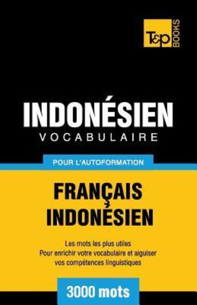 Cover for Andrey Taranov · Vocabulaire Francais-Indonesien pour l'autoformation - 3000 mots les plus courants (Paperback Book) (2016)