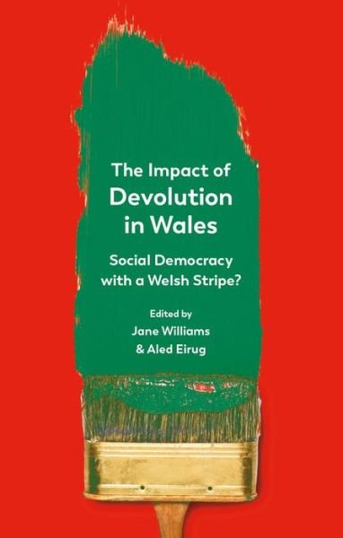 Cover for The Impact of Devolution in Wales: Social Democracy with a Welsh Stripe? (Paperback Book) (2022)