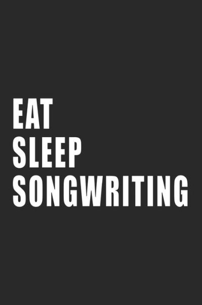 Cover for New Creative Expressions · Eat, Sleep, Songwriting (Paperback Book) (2018)