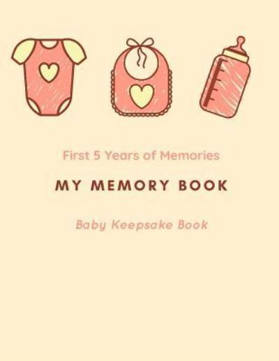 My Memory Book: Baby Keepsake Book - Baby 5 Year Memory Book - Audrina Rose - Książki - Independently Published - 9781794435865 - 19 stycznia 2019