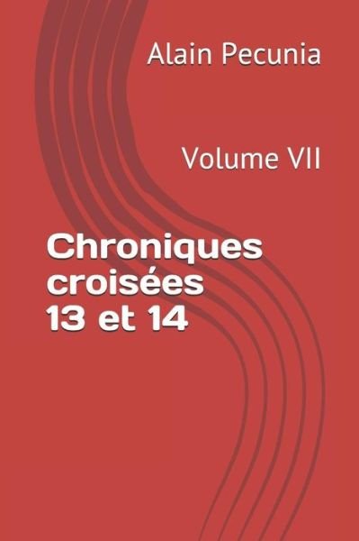 Cover for Alain Pecunia · Chroniques Crois es 13 Et 14 (Taschenbuch) (2019)