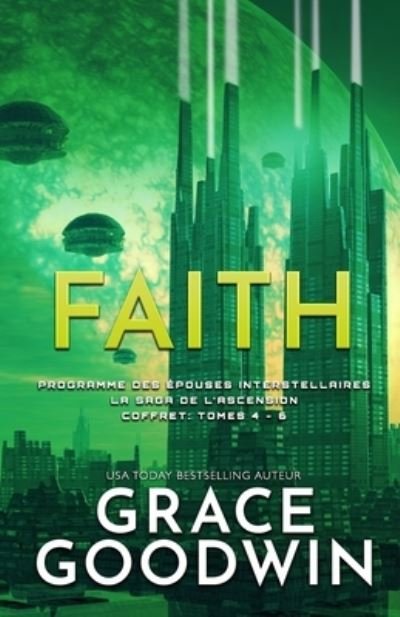 Cover for Grace Goodwin · Faith: (Grands caracteres) La Saga de l'Ascension Coffret: Tomes 4 - 6 - Programme Des Epouses Interstellaires (Pocketbok) [Large type / large print edition] (2021)