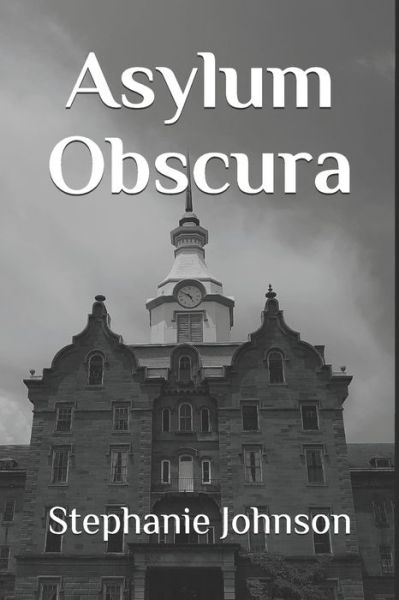 Cover for Stephanie Johnson · Asylum Obscura (Taschenbuch) (2019)