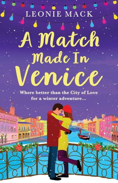 A Match Made in Venice: Escape with Leonie Mack for the perfect romantic novel - A Year in Venice - Leonie Mack - Books - Boldwood Books Ltd - 9781801623865 - November 9, 2021
