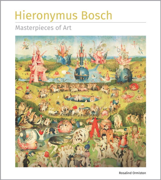 Cover for Rosalind Ormiston · Hieronymus Bosch Masterpieces of Art - Masterpieces of Art (Hardcover Book) [New edition] (2025)