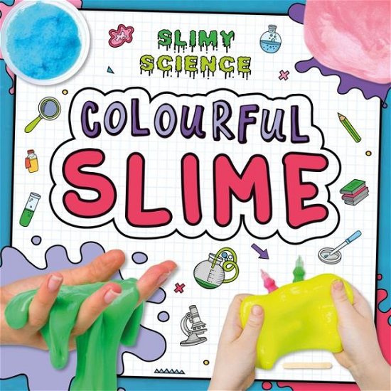 Colourful Slime - Slimy Science - Kirsty Holmes - Książki - BookLife Publishing - 9781839273865 - 2 listopada 2020