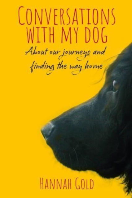 Cover for Hannah Gold · Conversations With My Dog: About our journeys and finding the way home (Inbunden Bok) (2022)