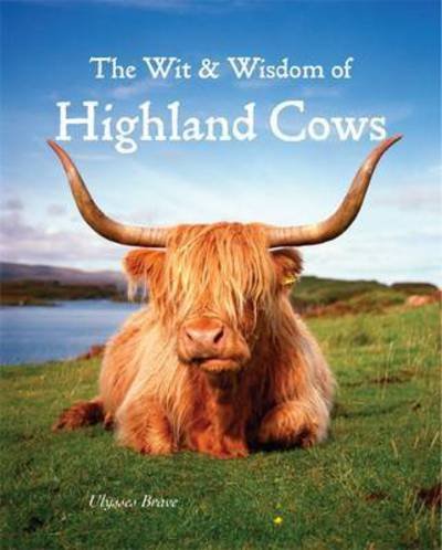 Cover for Ulysses Brave · Wit &amp; Wisdom of Highland Cows (Innbunden bok) [New edition] (2015)
