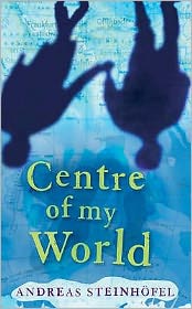 Cover for Andreas Steinhofel · The Centre of My World (Paperback Book) (2006)