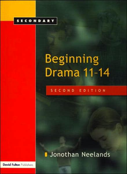 Cover for Neelands, Jonothan (University of Warwick, UK) · Beginning Drama 11-14 (Hardcover Book) (2004)