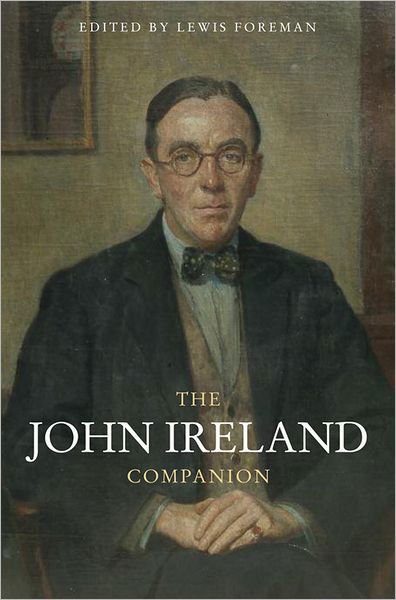 Cover for Lewis Foreman · The John Ireland Companion (Inbunden Bok) (2011)