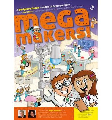 Mega Makers - Ro Willoughby - Kirjat - Scripture Union Publishing - 9781844277865 - tiistai 15. lokakuuta 2013