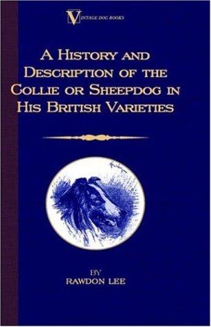 Cover for Rawdon Lee · A History and Description of the Collie or Sheepdog in His British Varieties  (A Vintage Dog Books Breed Classic) (Paperback Book) (2006)