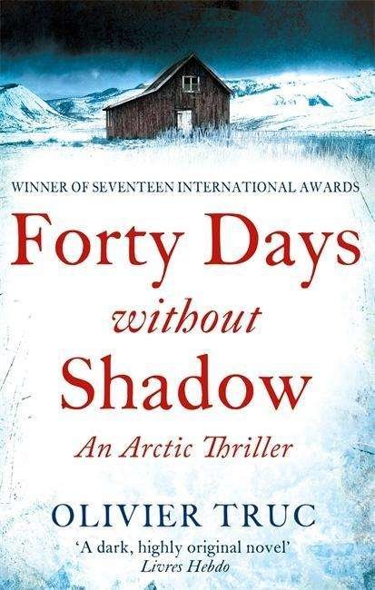Cover for Olivier Truc · Forty Days Without Shadow: An Arctic Thriller (Paperback Book) (2014)