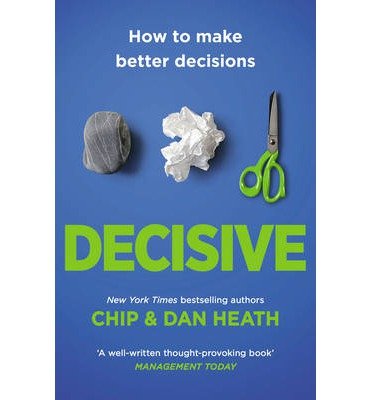 Cover for Chip Heath · Decisive: How to Make Better Decisions (Paperback Bog) (2014)