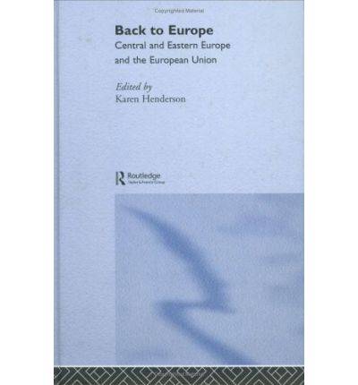 Cover for Karen Henderson · Back To Europe: Central And Eastern Europe And The European Union (Hardcover Book) (1998)