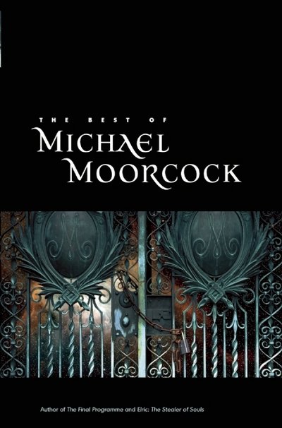 The Best of Michael Moorcock - Michael Moorcock - Books - Tachyon Publications - 9781892391865 - May 1, 2009