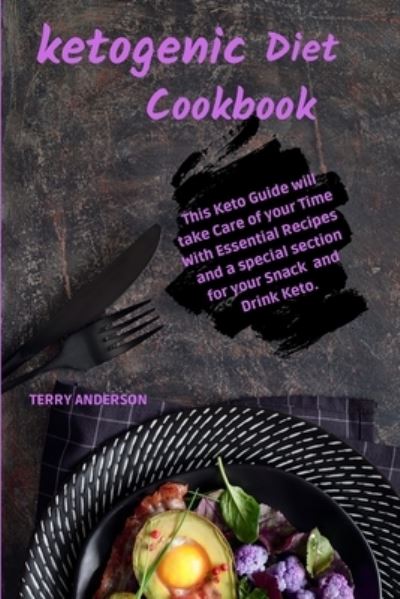 Cover for Terry Anderson · Keto Diet Cookbook: This Keto Guide will take Care of your Time with Essential Recipes, and a special section for your Snack and Drink Keto (Paperback Book) (2021)