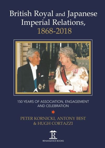 Cover for Peter Kornicki · British Royal and Japanese Imperial Relations, 1868-2018: 150 Years of Association, Engagement and Celebration (Hardcover Book) (2019)