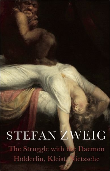 Cover for Zweig, Stefan (Author) · The Struggle with the Daemon: Hoelderlin, Kleist and Nietzsche (Taschenbuch) (2012)