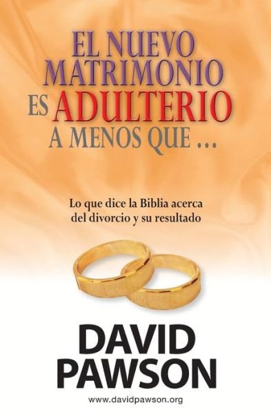 El Nuevo Matrimonio Es Adulterio a Menos Que...? - David Pawson - Bücher - Anchor Recordings Ltd - 9781909886865 - 14. August 2015