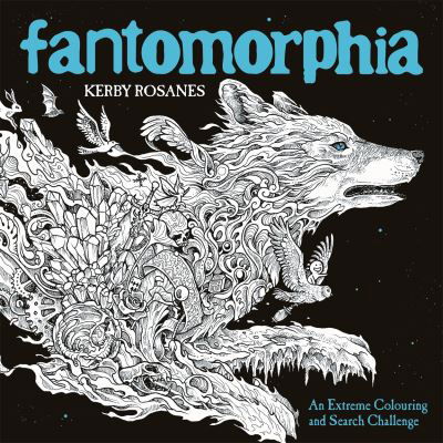 Cover for Kerby Rosanes · Fantomorphia: An Extreme Colouring and Search Challenge - Kerby Rosanes Extreme Colouring (Paperback Book) (2018)